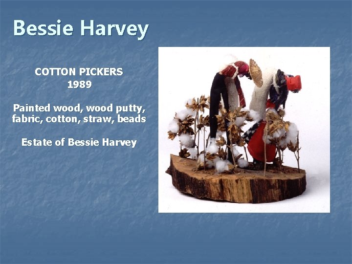 Bessie Harvey COTTON PICKERS 1989 Painted wood, wood putty, fabric, cotton, straw, beads Estate