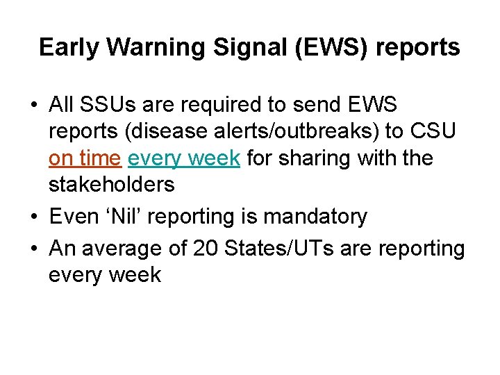 Early Warning Signal (EWS) reports • All SSUs are required to send EWS reports