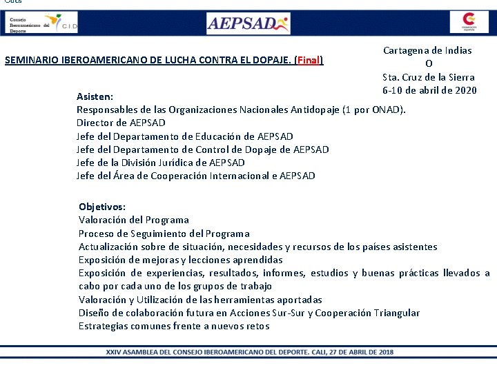 Otros SEMINARIO IBEROAMERICANO DE LUCHA CONTRA EL DOPAJE. (Final) Cartagena de Indias O Sta.