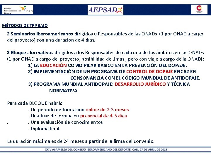 MÉTODOS DE TRABAJO 2 Seminarios Iberoamericanos dirigidos a Responsables de las ONADs (1 por