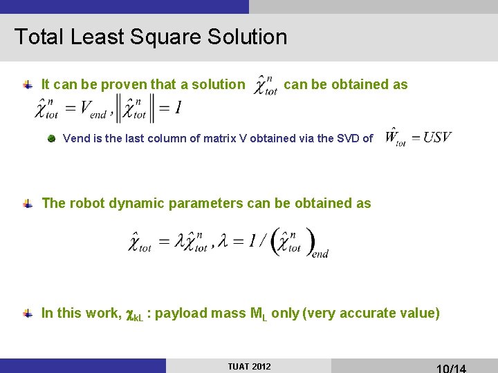 Total Least Square Solution It can be proven that a solution can be obtained