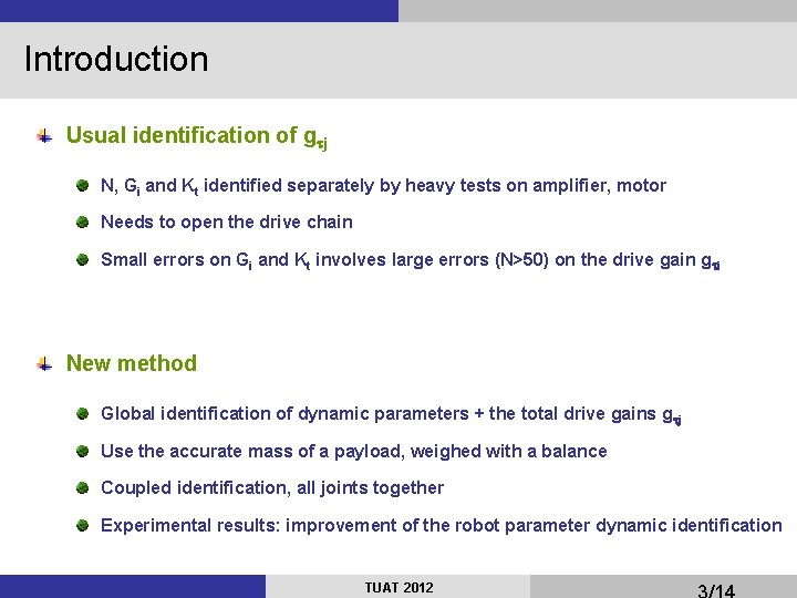 Introduction Usual identification of gtj N, Gi and Kt identified separately by heavy tests
