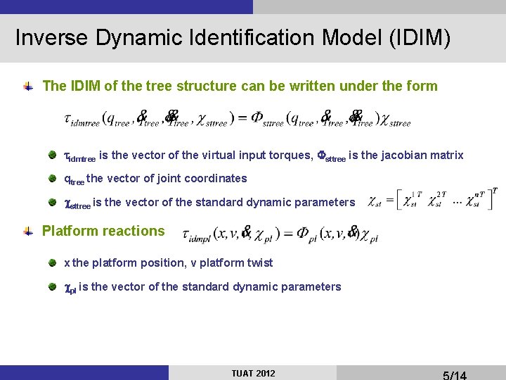 Inverse Dynamic Identification Model (IDIM) The IDIM of the tree structure can be written