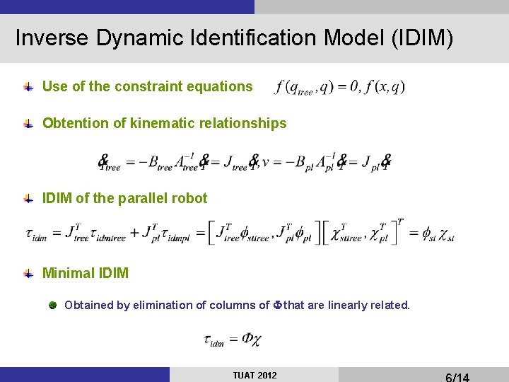 Inverse Dynamic Identification Model (IDIM) Use of the constraint equations Obtention of kinematic relationships