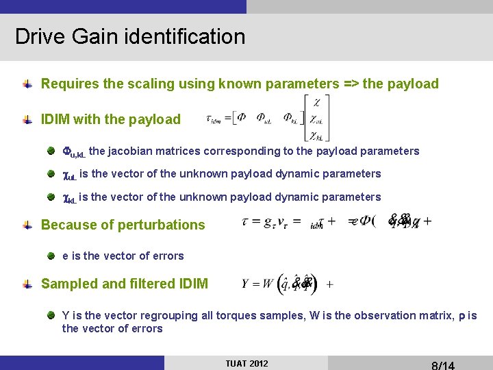 Drive Gain identification Requires the scaling using known parameters => the payload IDIM with