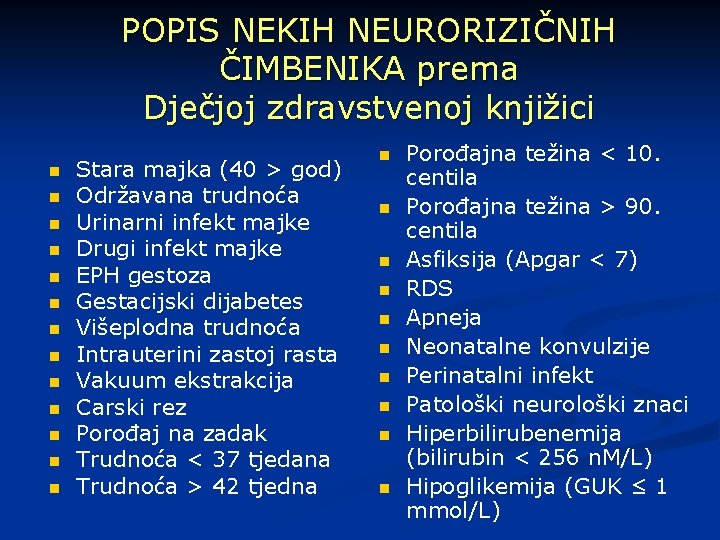 POPIS NEKIH NEURORIZIČNIH ČIMBENIKA prema Dječjoj zdravstvenoj knjižici n n n n Stara majka