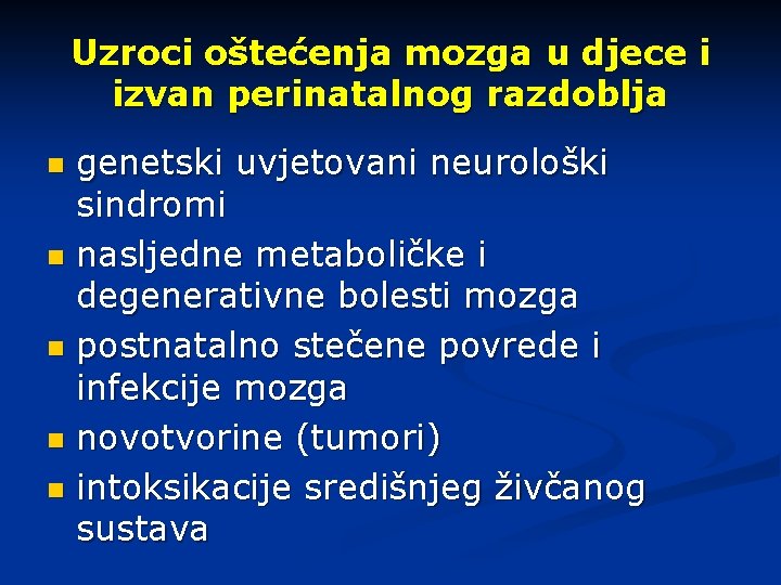 Uzroci oštećenja mozga u djece i izvan perinatalnog razdoblja genetski uvjetovani neurološki sindromi n