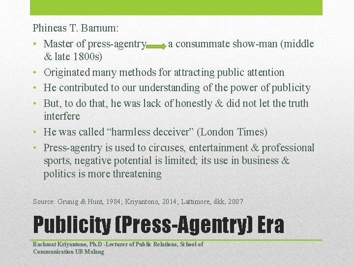 Phineas T. Barnum: • Master of press-agentry a consummate show-man (middle & late 1800