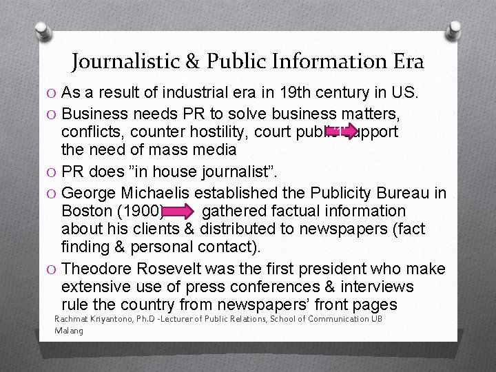 Journalistic & Public Information Era O As a result of industrial era in 19