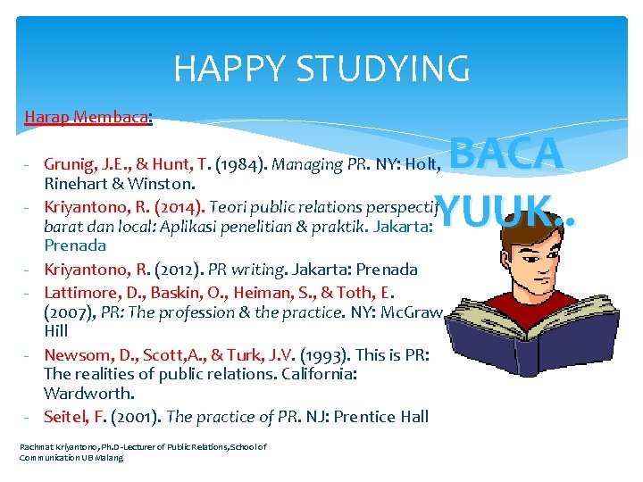 HAPPY STUDYING Harap Membaca: BACA YUUK. . - Grunig, J. E. , & Hunt,