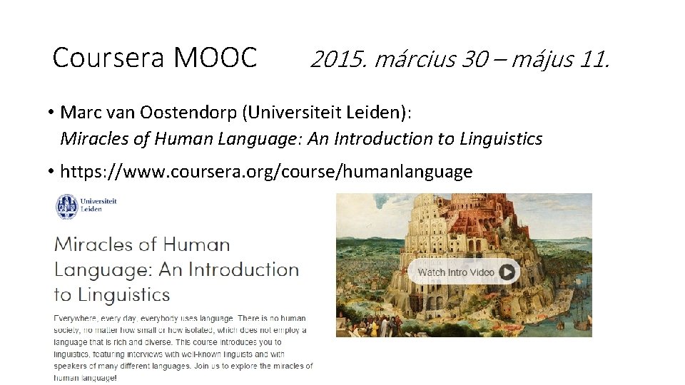 Coursera MOOC 2015. március 30 – május 11. • Marc van Oostendorp (Universiteit Leiden):