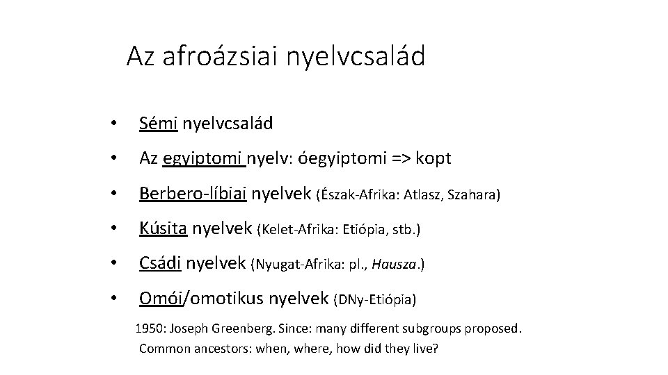 Az afroázsiai nyelvcsalád • Sémi nyelvcsalád • Az egyiptomi nyelv: óegyiptomi => kopt •