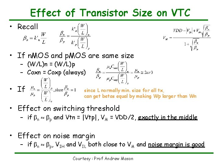 Effect of Transistor Size on VTC • Recall • If n. MOS and p.