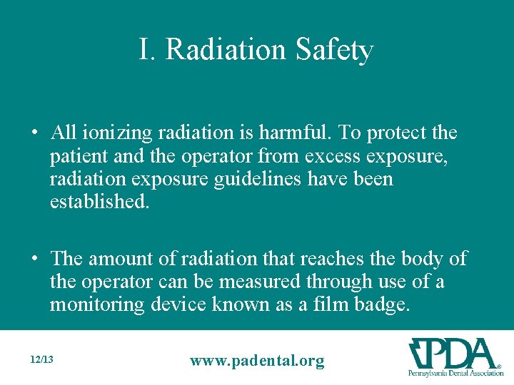 I. Radiation Safety • All ionizing radiation is harmful. To protect the patient and