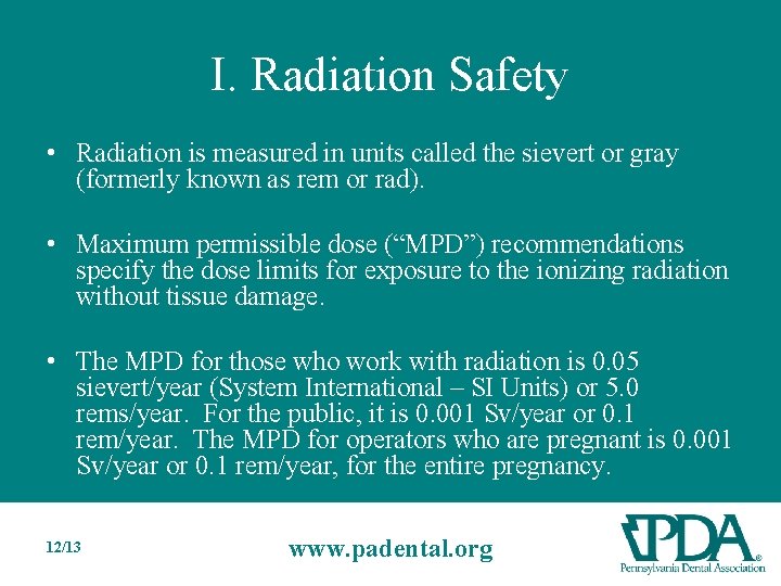 I. Radiation Safety • Radiation is measured in units called the sievert or gray