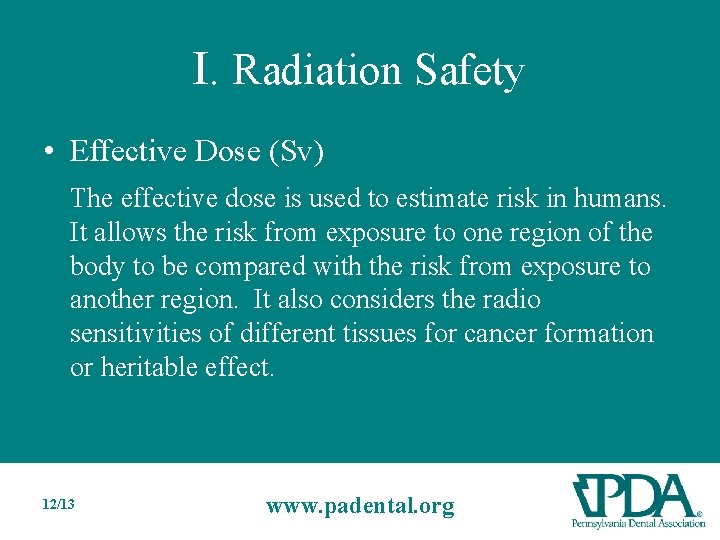 I. Radiation Safety • Effective Dose (Sv) The effective dose is used to estimate