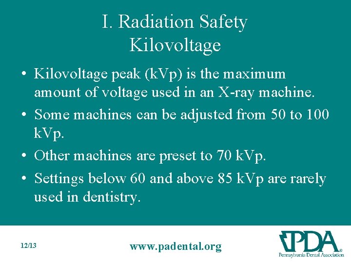 I. Radiation Safety Kilovoltage • Kilovoltage peak (k. Vp) is the maximum amount of