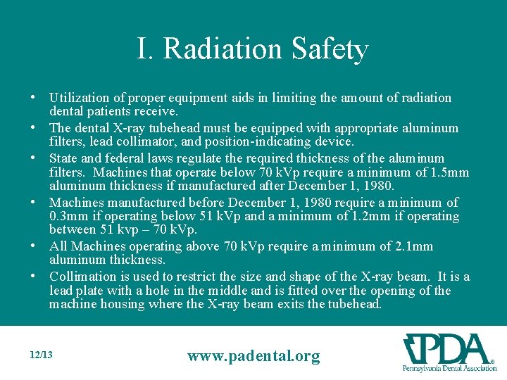 I. Radiation Safety • Utilization of proper equipment aids in limiting the amount of