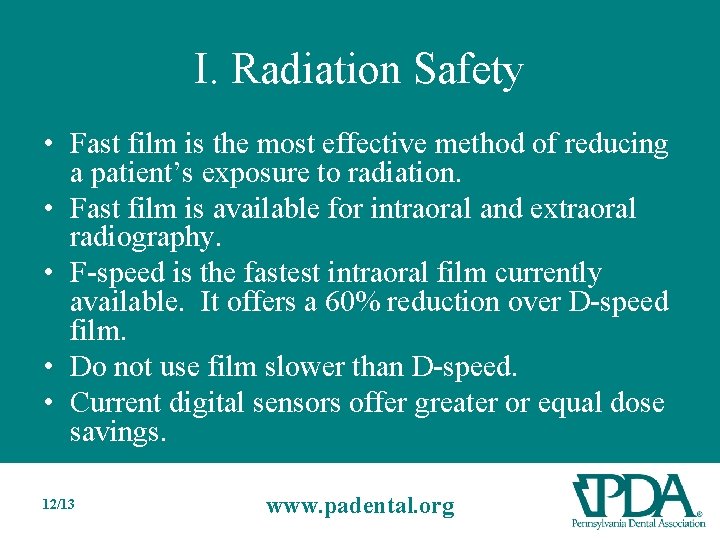 I. Radiation Safety • Fast film is the most effective method of reducing a
