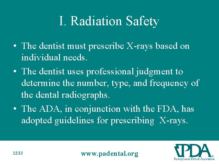 I. Radiation Safety • The dentist must prescribe X-rays based on individual needs. •