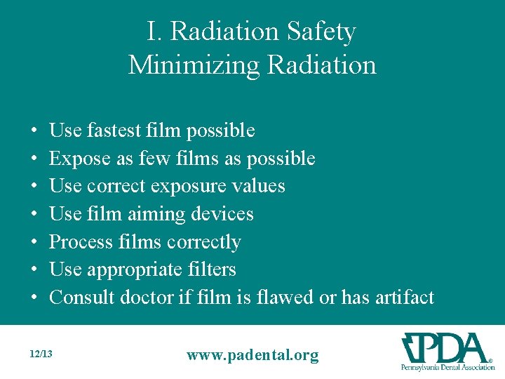 I. Radiation Safety Minimizing Radiation • • Use fastest film possible Expose as few