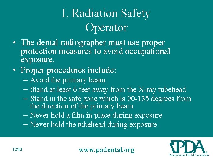 I. Radiation Safety Operator • The dental radiographer must use proper protection measures to