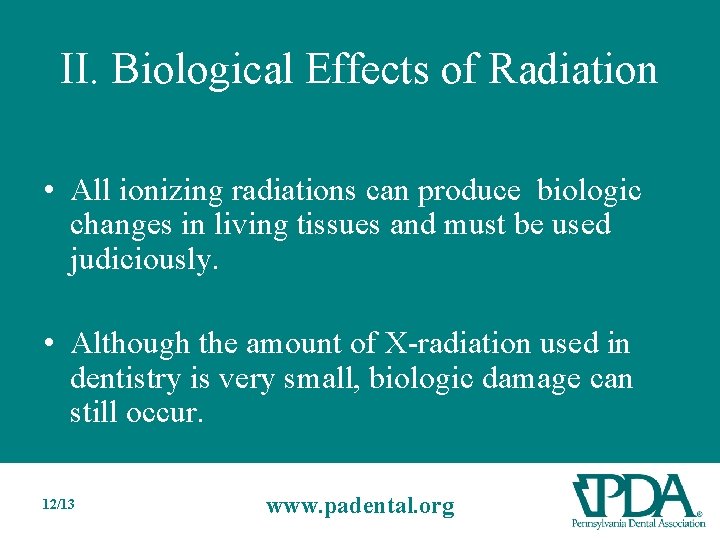 II. Biological Effects of Radiation • All ionizing radiations can produce biologic changes in