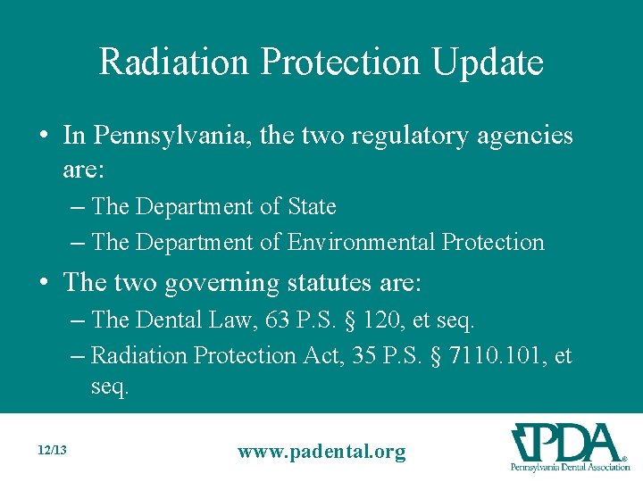 Radiation Protection Update • In Pennsylvania, the two regulatory agencies are: – The Department