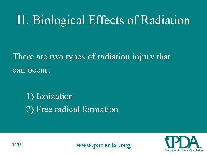 II. Biological Effects of Radiation There are two types of radiation injury that can