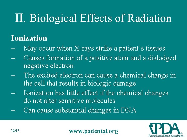 II. Biological Effects of Radiation Ionization – – – 12/13 May occur when X-rays