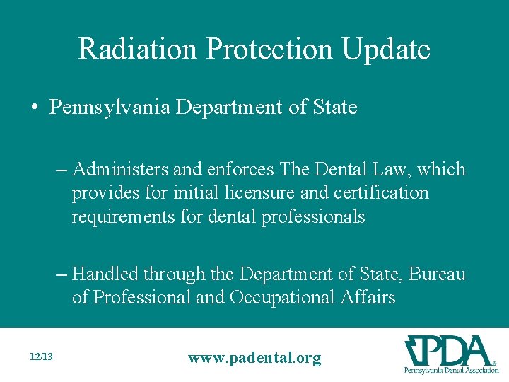 Radiation Protection Update • Pennsylvania Department of State – Administers and enforces The Dental