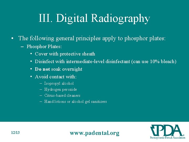 III. Digital Radiography • The following general principles apply to phosphor plates: – Phosphor