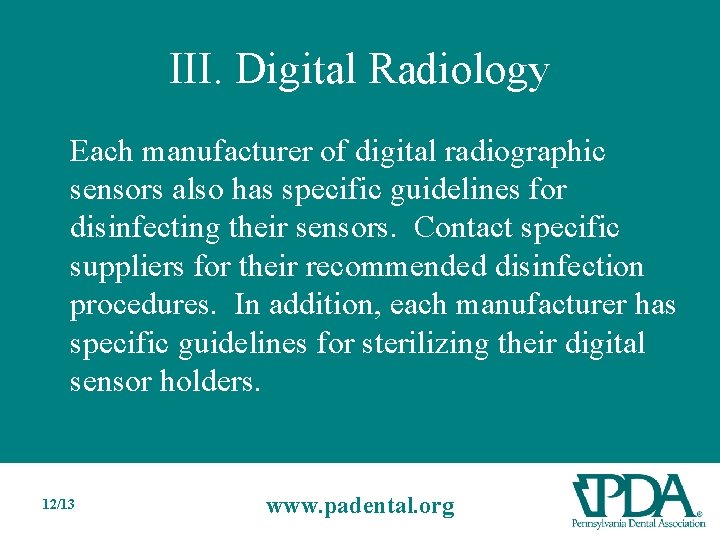 III. Digital Radiology Each manufacturer of digital radiographic sensors also has specific guidelines for