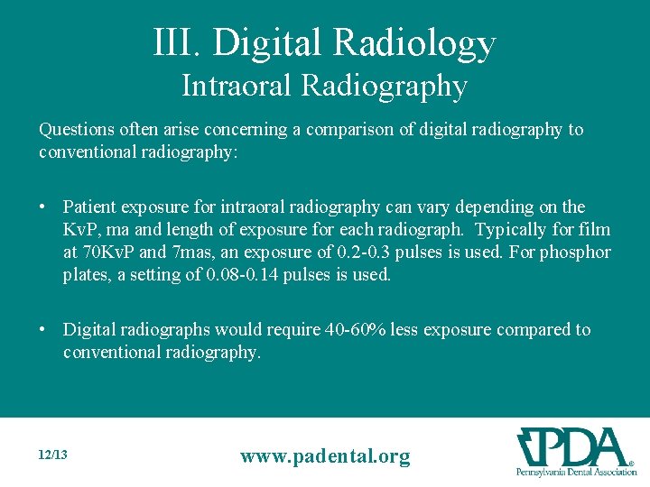 III. Digital Radiology Intraoral Radiography Questions often arise concerning a comparison of digital radiography