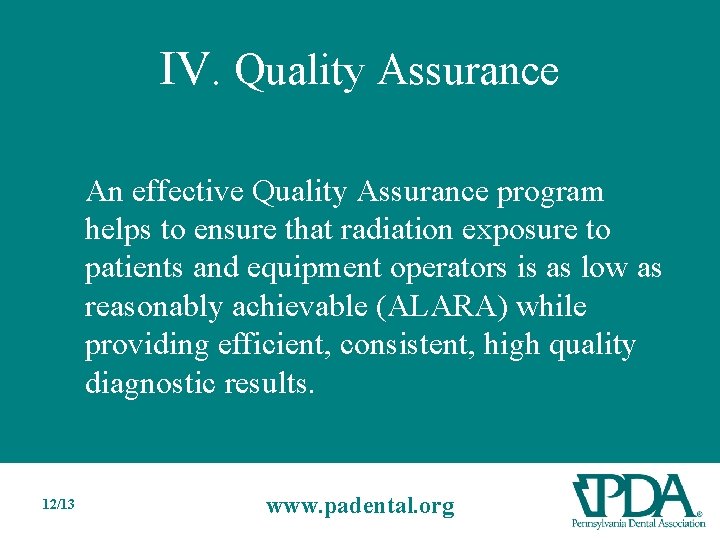 IV. Quality Assurance An effective Quality Assurance program helps to ensure that radiation exposure