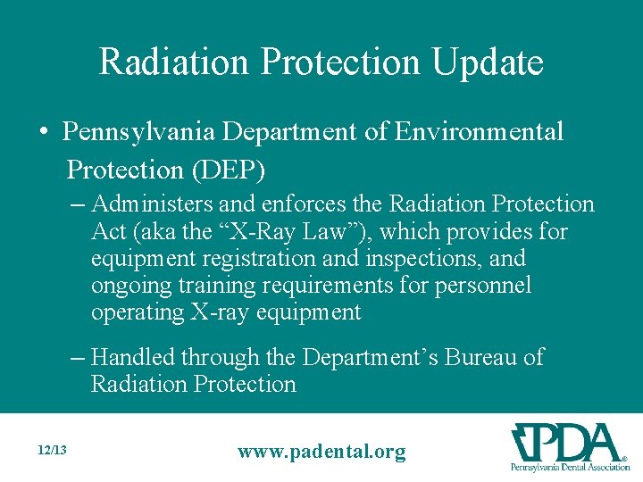 Radiation Protection Update • Pennsylvania Department of Environmental Protection (DEP) – Administers and enforces