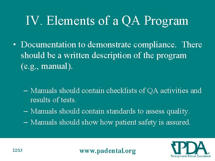 IV. Elements of a QA Program • Documentation to demonstrate compliance. There should be