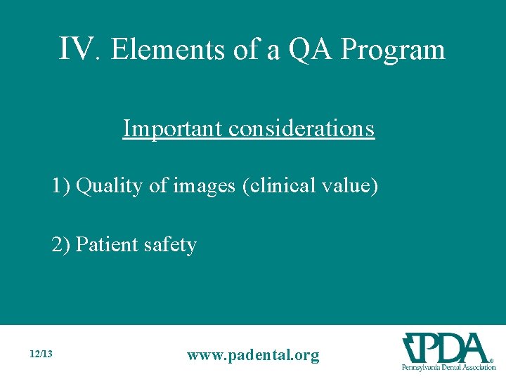 IV. Elements of a QA Program Important considerations 1) Quality of images (clinical value)