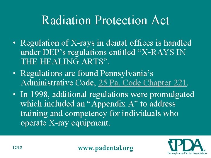 Radiation Protection Act • Regulation of X-rays in dental offices is handled under DEP’s