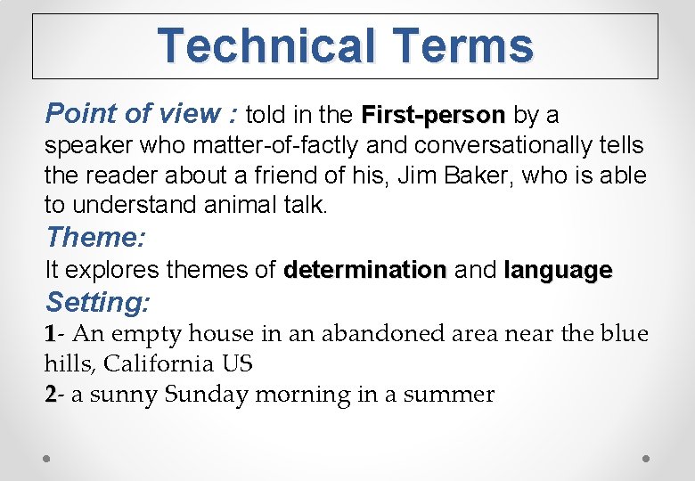 Technical Terms Point of view : told in the First-person by a speaker who