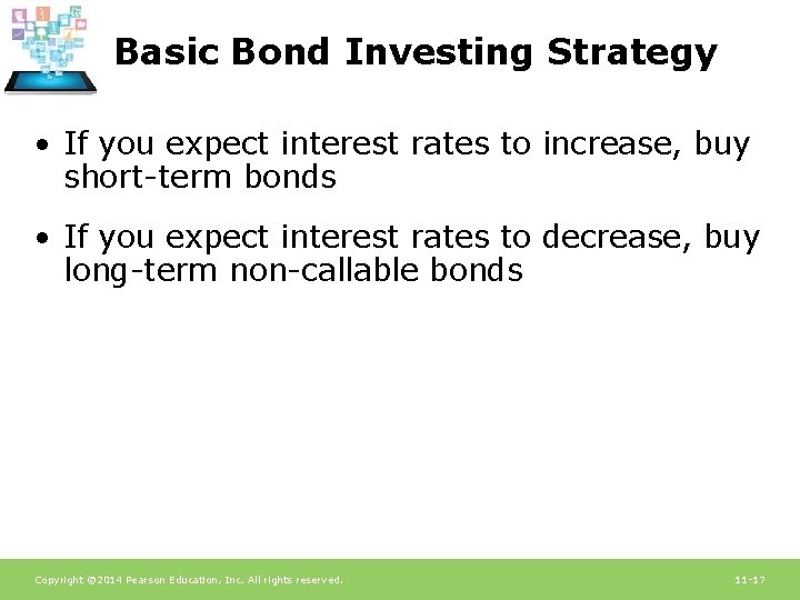 Basic Bond Investing Strategy • If you expect interest rates to increase, buy short-term Basic Bond Investing Strategy • If you expect interest rates to increase, buy short-term