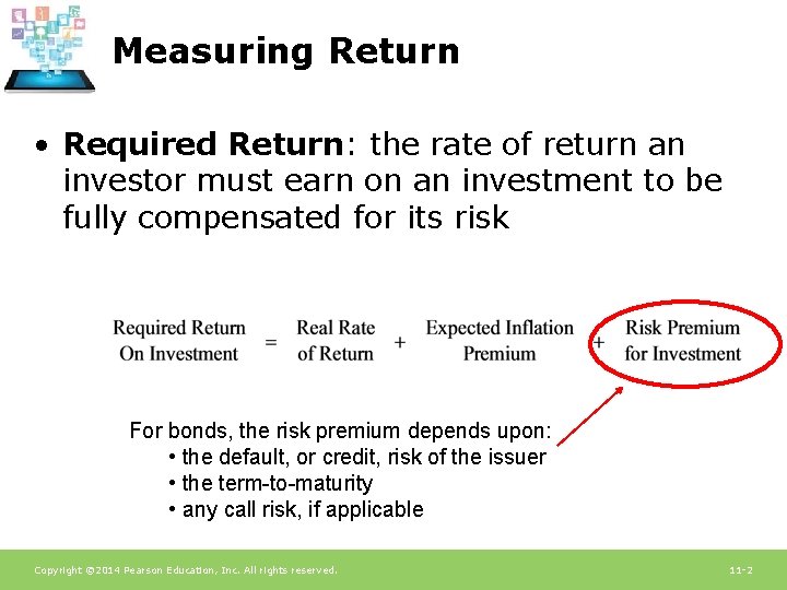 Measuring Return • Required Return: the rate of return an investor must earn on