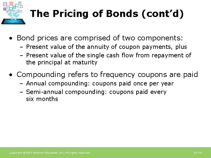 The Pricing of Bonds (cont’d) • Bond prices are comprised of two components: –