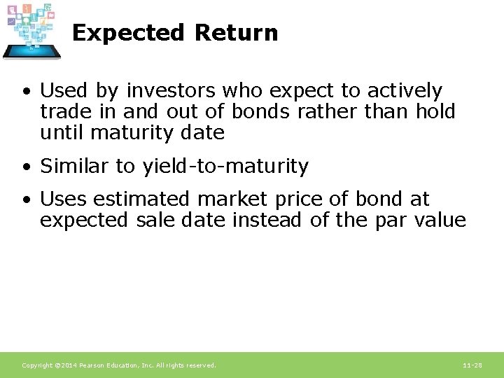 Expected Return • Used by investors who expect to actively trade in and out