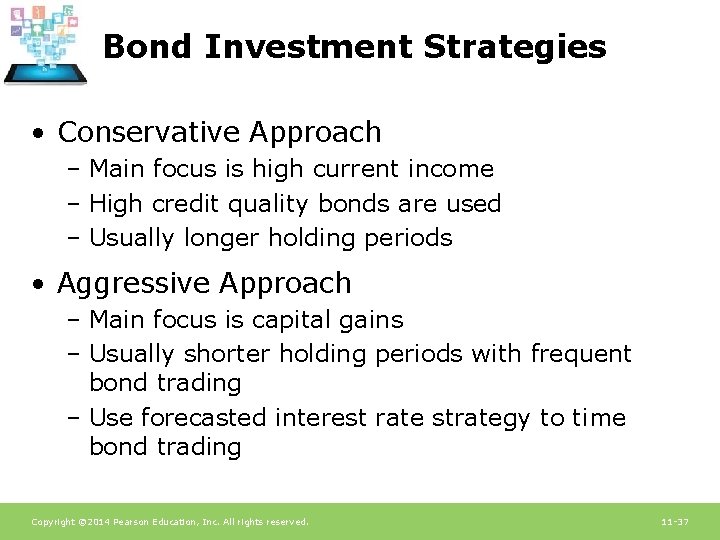 Bond Investment Strategies • Conservative Approach – Main focus is high current income –