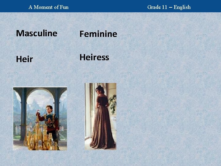 Grade 11 – English A Moment of Fun Masculine Feminine Heiress 