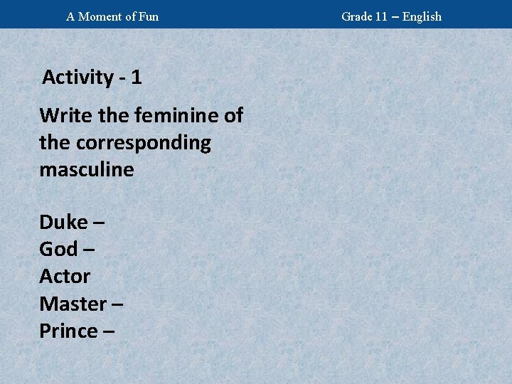 A Moment of Fun Activity - 1 Write the feminine of the corresponding masculine