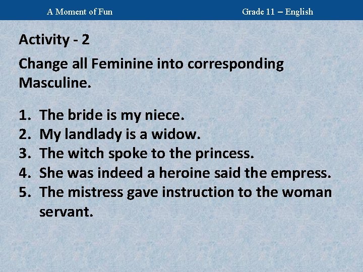 A Moment of Fun Grade 11 – English Activity - 2 Change all Feminine