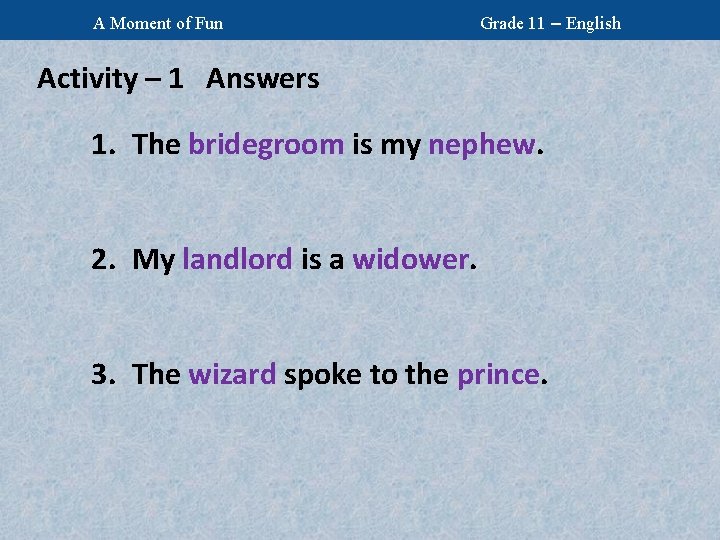 A Moment of Fun Grade 11 – English Activity – 1 Answers 1. The