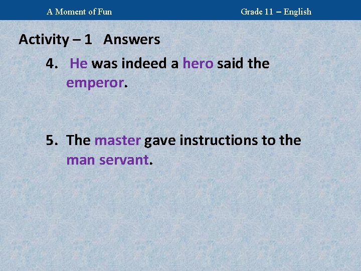 A Moment of Fun Grade 11 – English Activity – 1 Answers 4. He